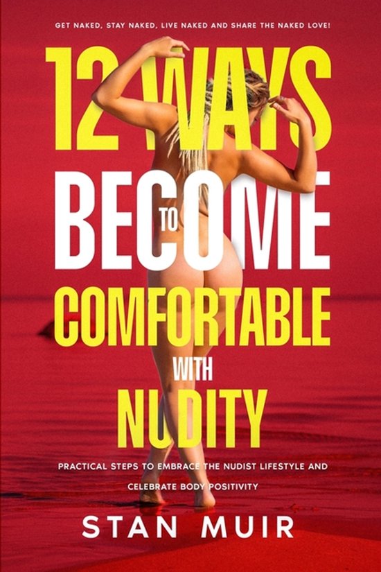 Nudism- 12 Ways to Become Comfortable with Nudity - cover