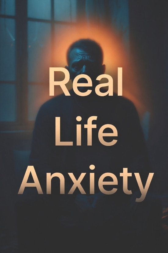 Real Life Trilogy- Real life Anxiety Experiences and Solutio ... - cover