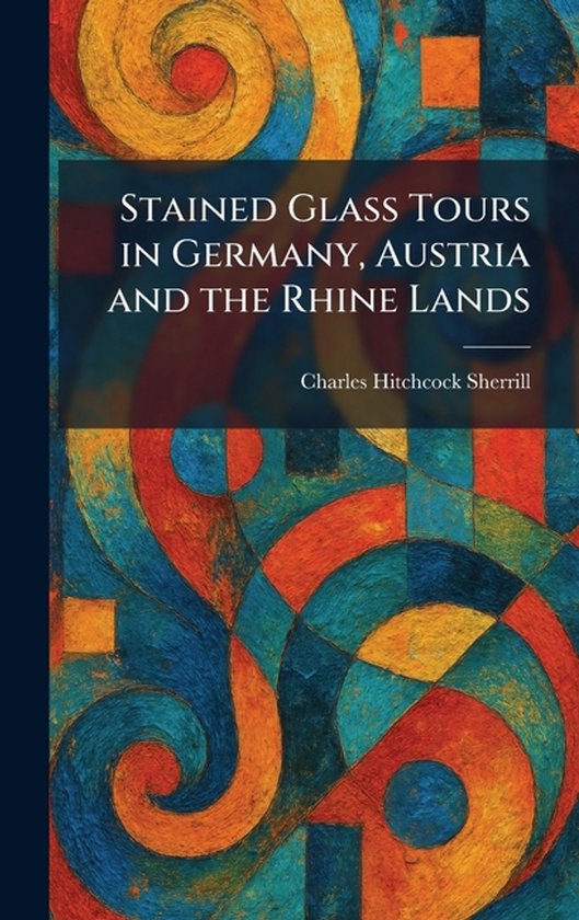 Stained Glass Tours in Germany, Austria and the Rhine Lands - cover