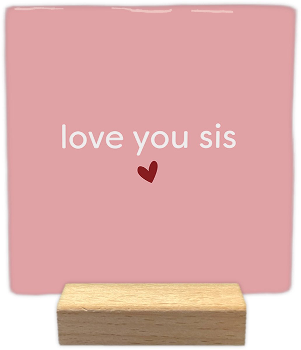 Love you sis - Keramische decoratie tegel
