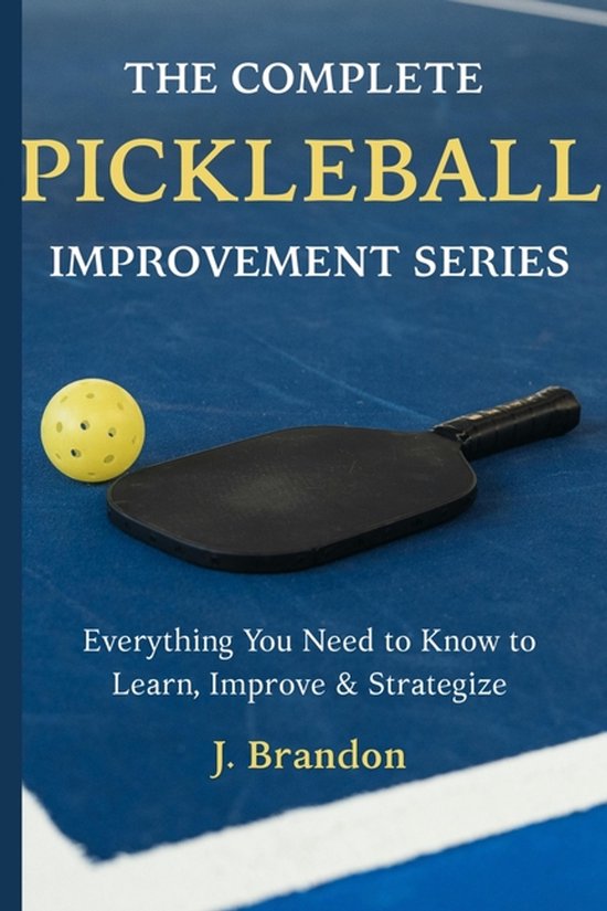 Pickleball Improvement-The Complete Pickleball Improvement S ... - cover