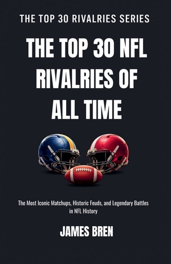 The Top 30 Rivalries-The Top 30 NFL Rivalries of all Time - cover