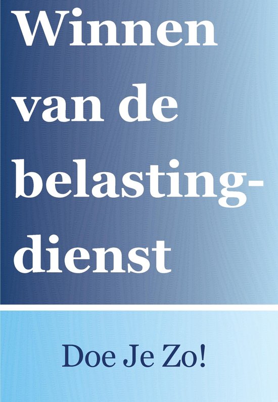 Winnen van de belastingdienst? Doe je zo! - cover
