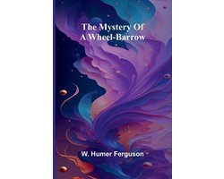 The Mystery Of A Wheel-Barrow