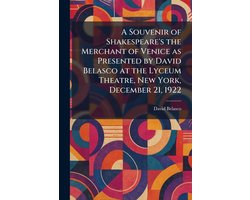 A Souvenir of Shakespeare's the Merchant of Venice as Presented by David Belasco at the Lyceum Theatre, New York, December 21, 1922