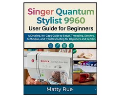 Singer Quantum Stylist 9960 User Guide for Beginners