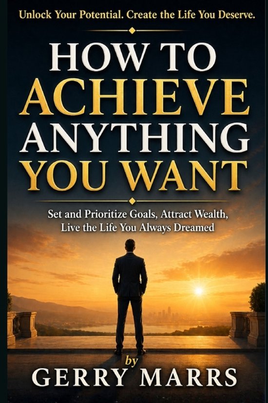 How to Achieve Anything You Want - cover