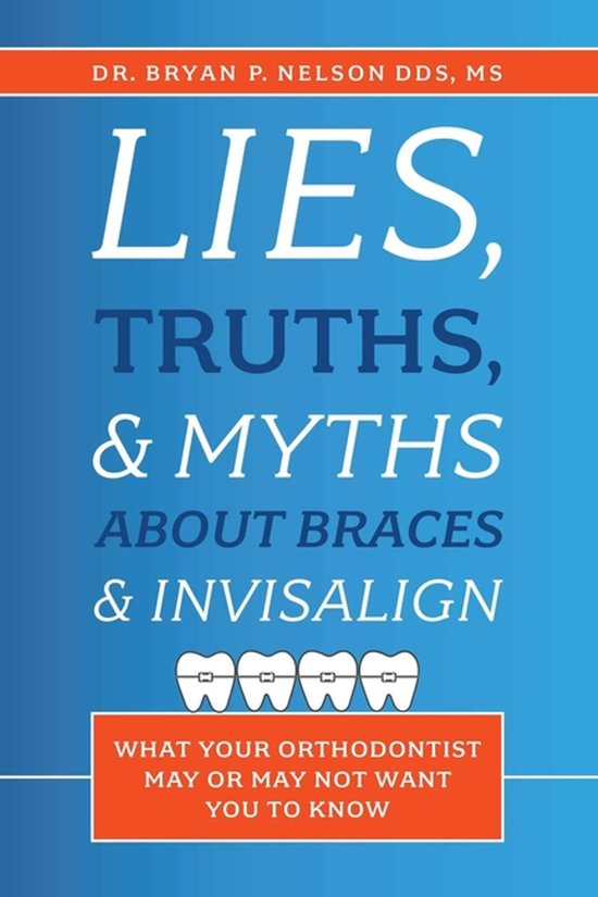 Lies, Truths, & Myths about Braces & Invisalign - cover