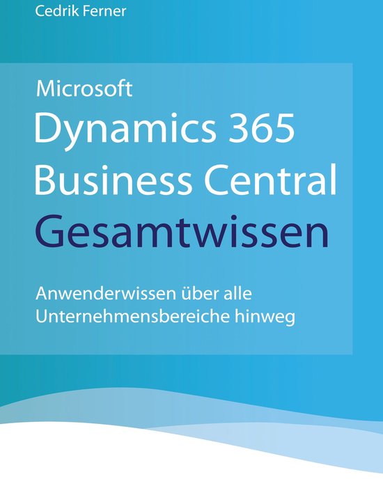 Microsoft Dynamics 365 Business Central Gesamtwissen - cover