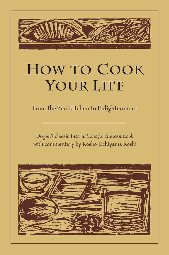 Boekhoes met de titel "How To Cook Your Life" in grote letters. Verder tekst over Zen en commentaar door Kōshō Uchiyama Rōshi.