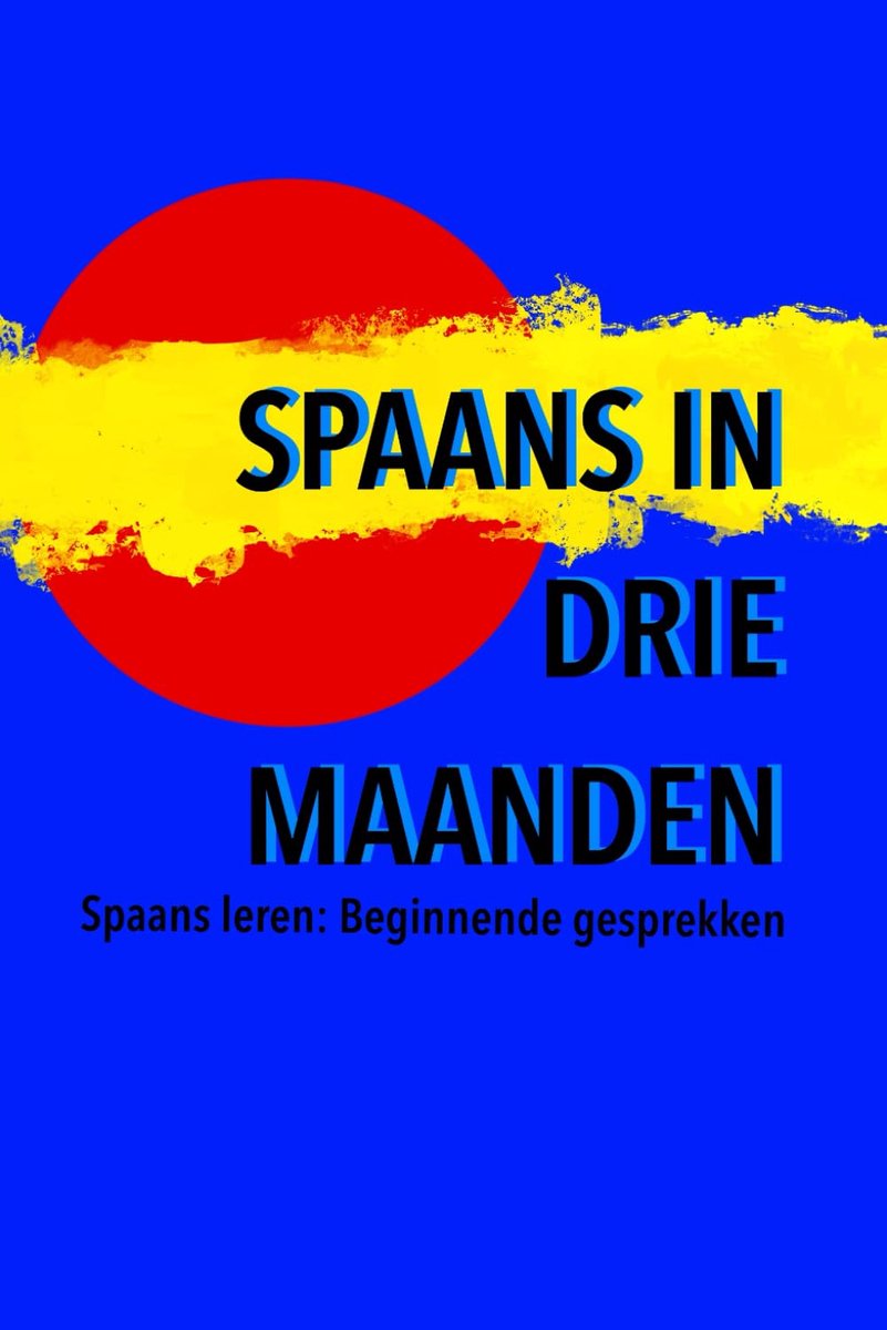 Spaans Leren - Taalgids - Reis Voorbereiden - Basis Gesprekken - 72 Pagina's - Niet Van Toepassing