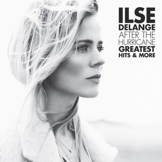Zwart-wit portret van Ilse DeLange, met de tekst "ILSE DELANGE AFTER THE HURRICANE GREATEST HITS & MORE".