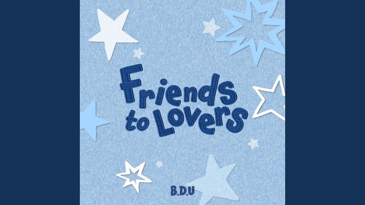 B.D.U - Friends to lovers (EVER VERSION - MINIEP)