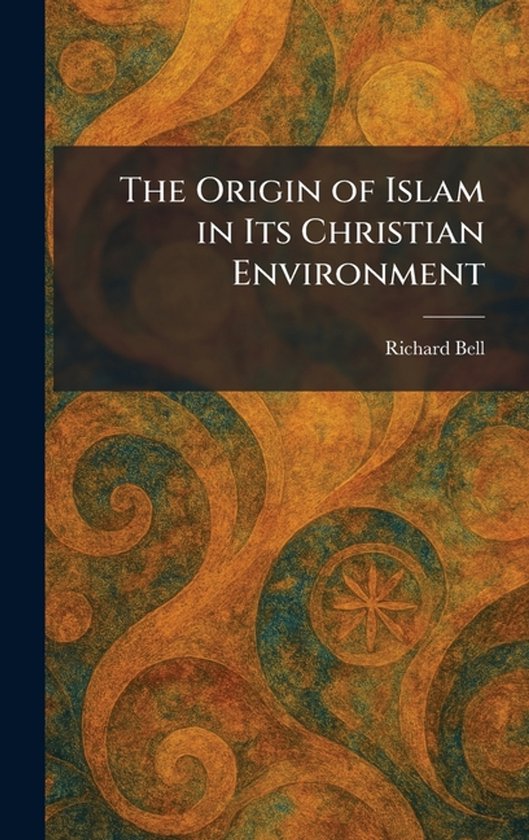 The Origin of Islam in Its Christian Environment