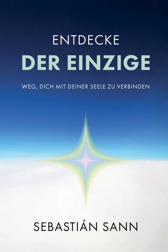 Entdecke Der Einzige Weg, Dich Mit Deiner Seele Zu Verbinden - cover