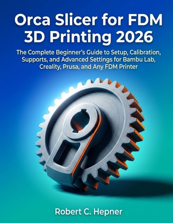 Orca Slicer for FDM 3D Printing 2026 - cover