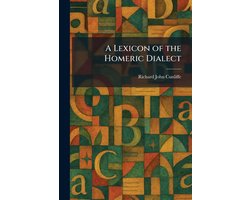 A Lexicon of the Homeric Dialect