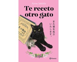 Te Receto Otro Gato: La Continuaciï¿½n del Bestseller Japonï¿½s Que Ha Engatusado a Lectores En Todo El Mundo / Prescription for Another Cat