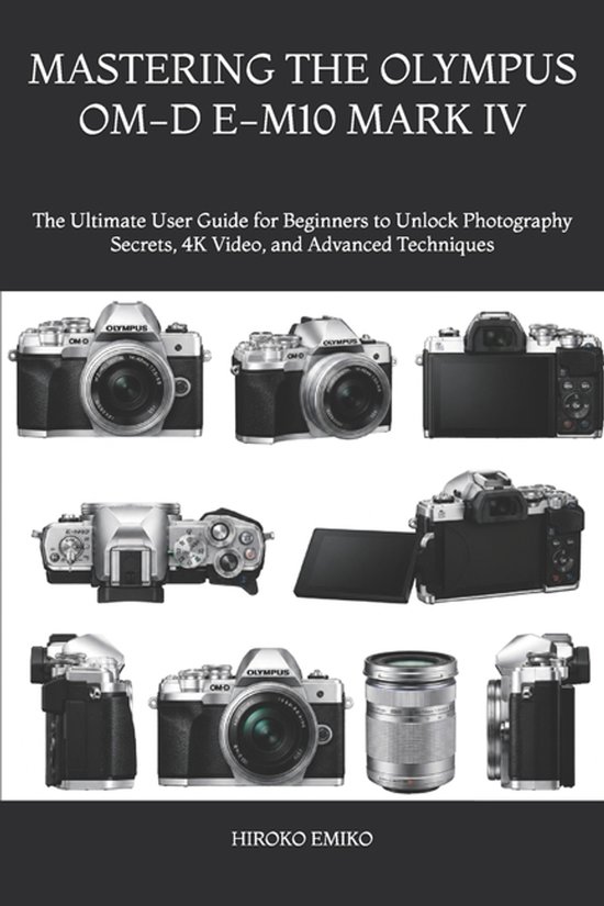 Mastering the Olympus Om-D E-M10 Mark IV - cover