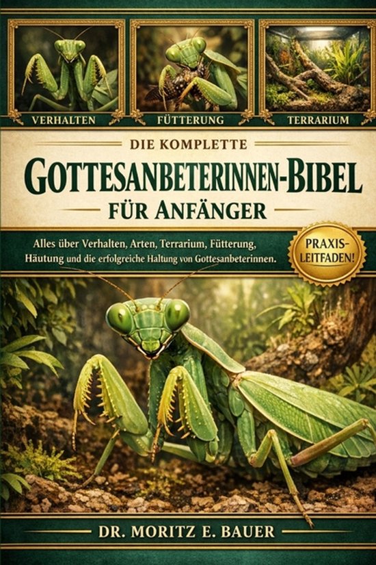Die Komplette Gottesanbeterinnen-Bibel Für Anfänger - cover