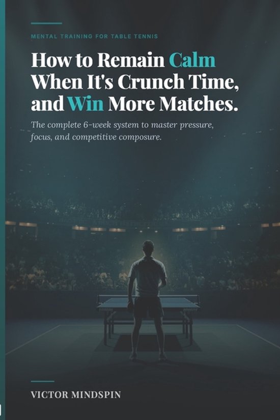 How to Remain Calm When It's Crunch Time, and Win More Match ... - cover
