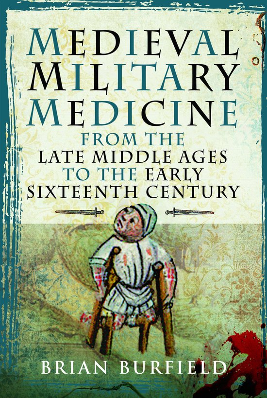 Medieval Military Medicine: From the Late Middle Ages to the ... - cover