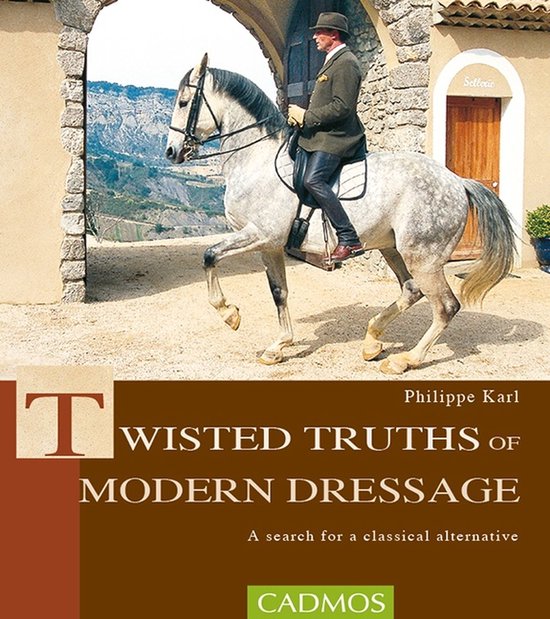 De cover van het boek 'Twisted Truths of Modern Dressage' toont een man te paard in een klassieke dressuurhouding.