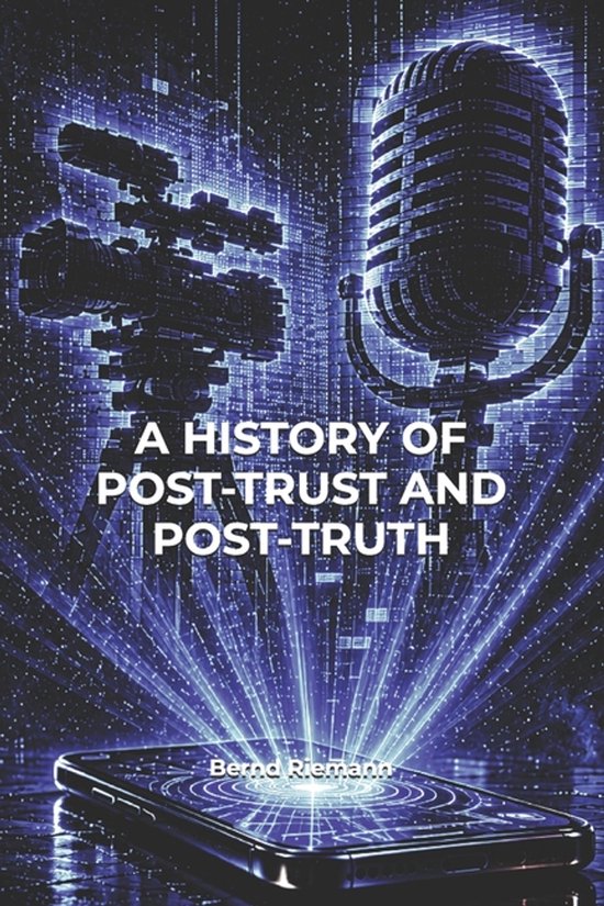 A History of Post-Trust and Post-Truth - cover