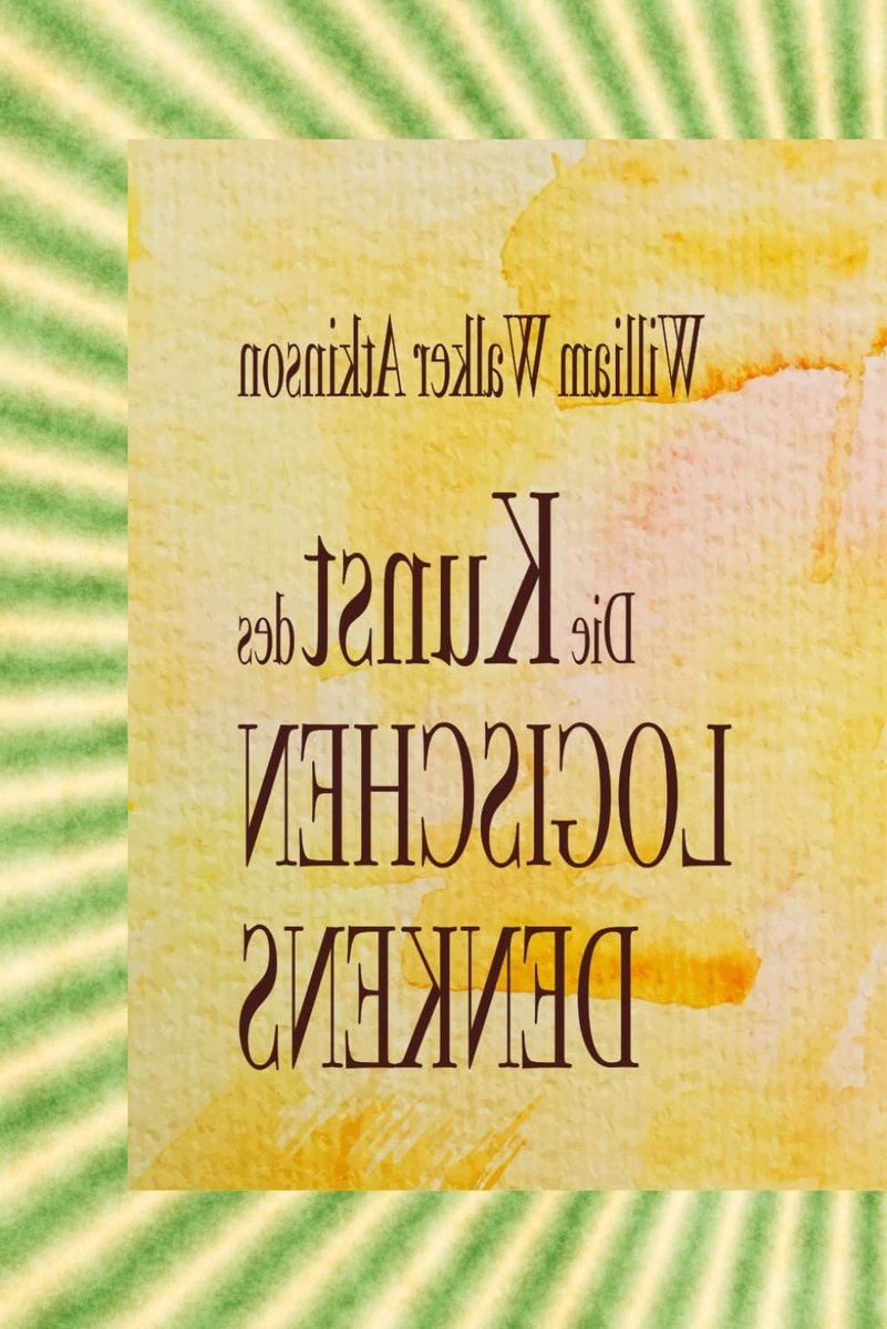 Die Kunst des logischen Denkens - Logisch Denken Buch - Persoonlijke Ontwikkeling - Fundamenten van Redeneren - 173 pagina's
