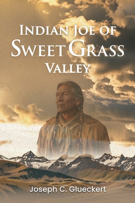 Indian Joe of Sweet Grass Valley - cover