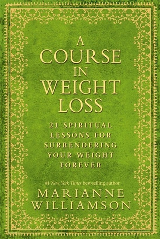 Livre : A Course in Weight Loss, 21 leçons spirituelles pour vous délester de votre poids à jamais, par Marianne Williamson.