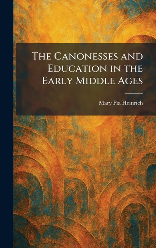 The Canonesses and Education in the Early Middle Ages - cover