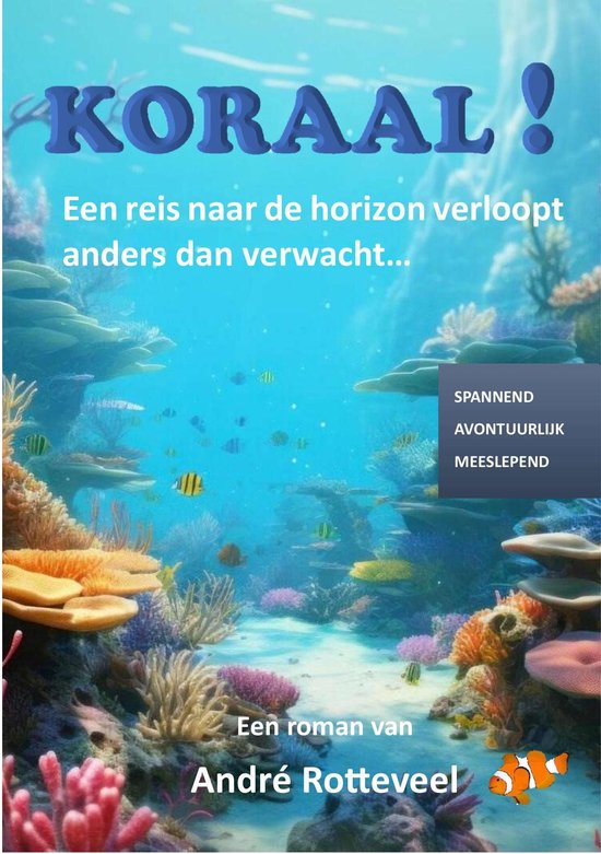 Boekomslag met de titel 'Koraal!', een onderwaterwereld met koraal, vissen en de tekst 'Een reis naar de horizon verloopt anders dan verwacht...'.