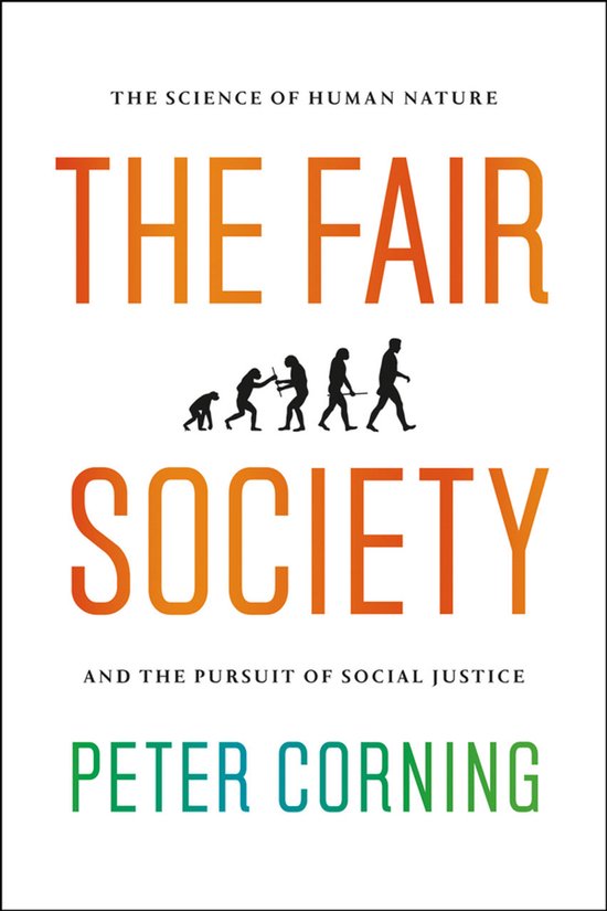 The Fair Society - The Science of Human Nature and The Pursu ... - cover