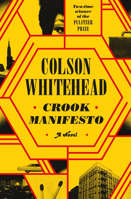 Boekomslag "Crook Manifesto" van Colson Whitehead, met "Two-time winner of the Pulitzer Prize" in geel op een felgeel, zeshoekig ontwerp met rode randen. Bevat beelden van een oog, een aktetas, een auto en gebouwen.
