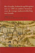 Apparaat voor de geschiedenis van Holland 14 - Het Goudse hofstedengeldregister van ca. 1397 en andere bronnen voor de vroege stadsontwikkeling van Gouda