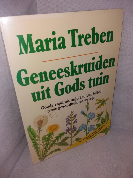 Geneeskruiden uit Gods tuin : goede raad uit mijn kruidenbijbel voor gezondheid en welzijn