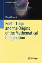 Mathematics in Mind- Poetic Logic and the Origins of the Mathematical Imagination
