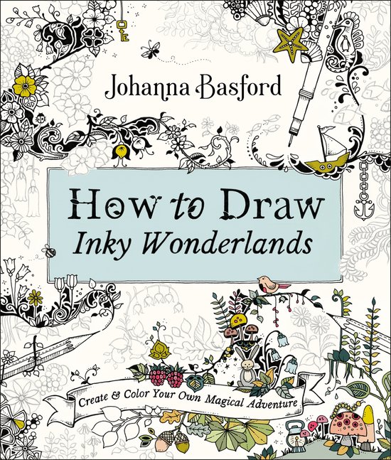 How to Draw Inky Wonderlands Create Your Own Magical Adventu ... - cover