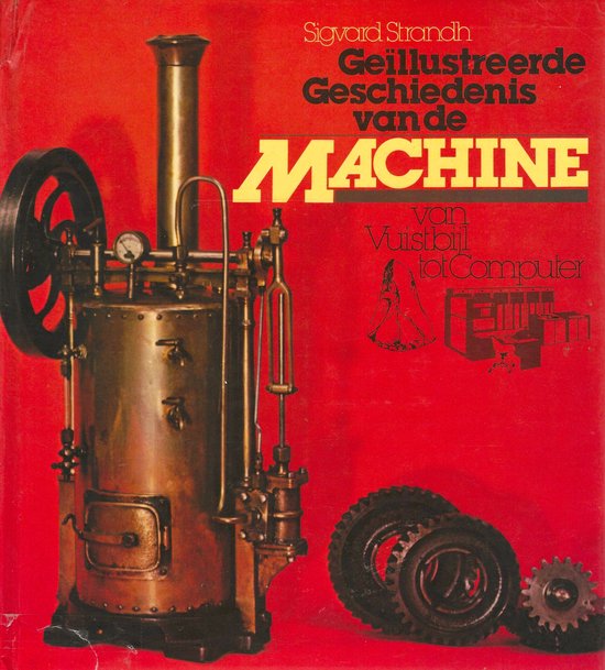 Geillustreerde Geschiedenis van de Machine - van Vuistbijl t ... - cover