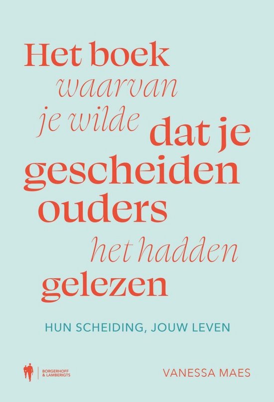 Het boek waarvan je wou dat je gescheiden ouders het hadden gelezen - Hun scheiding, jouw leven