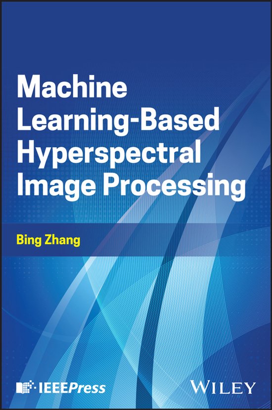 Machine Learning-Based Hyperspectral Image Processing | 9781394267859 ...
