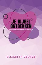 Je Bijbel Ontdekken, Leidraad Voor Een Tiener Meisje - Elizabeth George