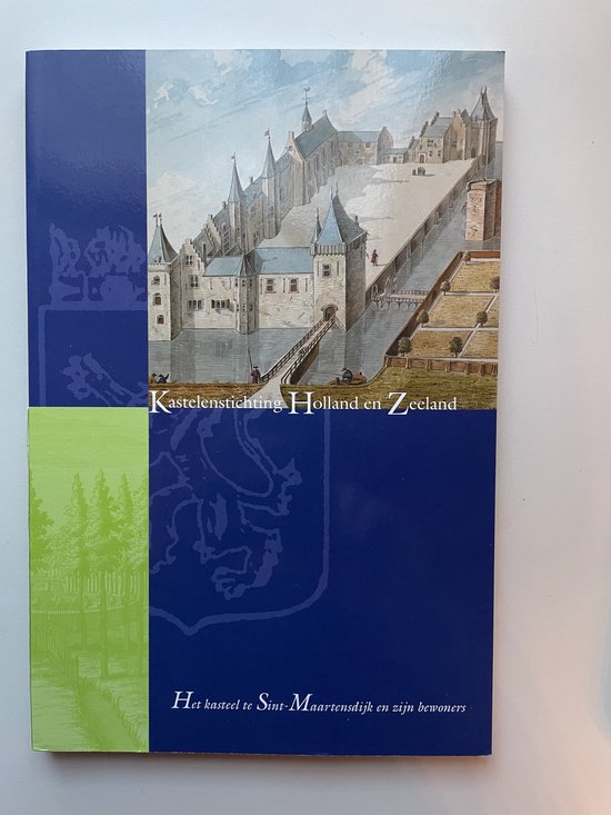 9789461690845 - Het kasteel te Sint-Maartensdijk en zijn bewoners