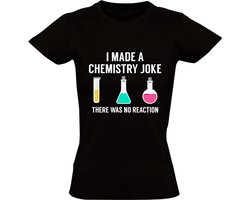 Grappig Chemie Dames T-shirt - I Made A Chemistry Joke - Nerd Shirt - Wetenschap