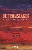 Boek "DE TROMSLAGER". Gedeserteerd uit het leger van Napoleon. Historische roman van Frits Bosch.