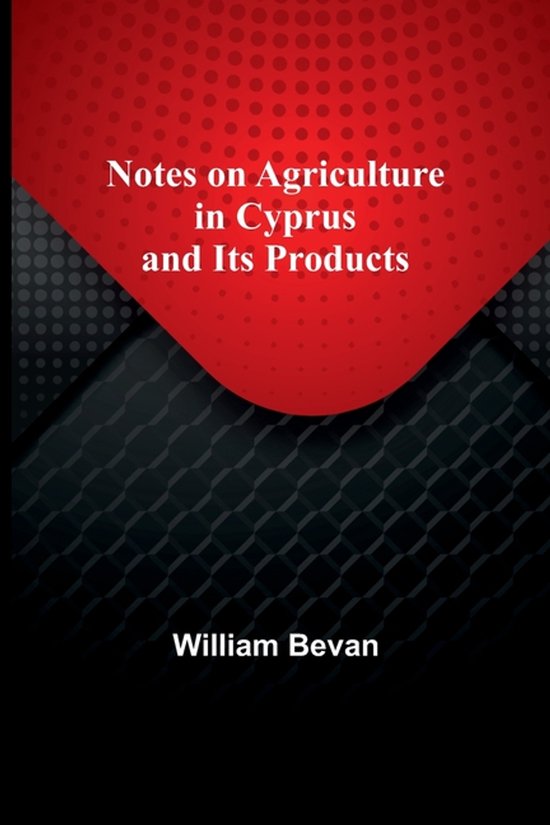 Notes on Agriculture in Cyprus and Its Products - cover