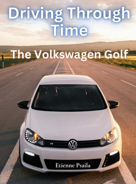 Driving Through Time - The Volkswagen Golf - cover