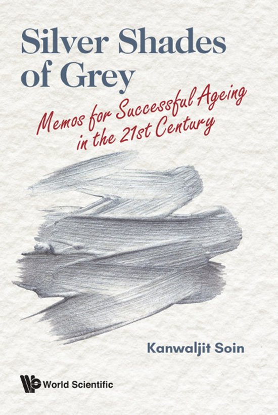 Silver Shades Of Grey: Memos For Successful Ageing In The 21 ... - cover