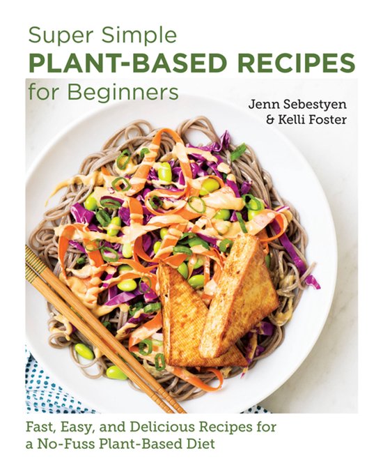 New Shoe Press- Super Simple Plant-Based Recipes for Beginne ... - cover
